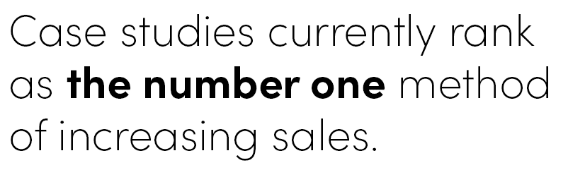 Case studies currently rank as the number one method of increasing sales