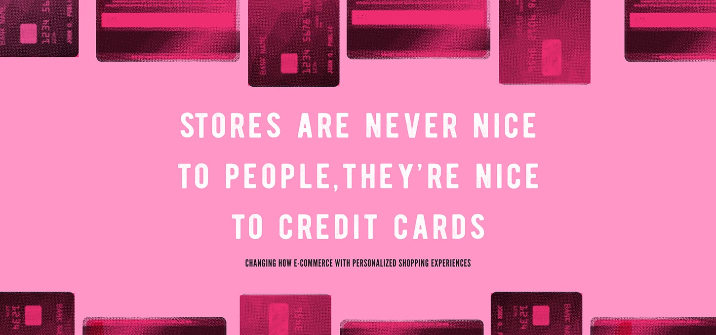 Stores Are Never Nice to People, They're Nice to Credit Cards - Leap Group  Network